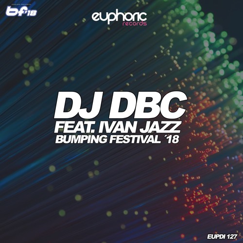 (EUPDI 127) DJ DBC FEAT. IVAN JAZZ - BUMPING FESTIVAL 2018 (OUT NOW!!!)