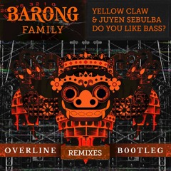 YELLOW CLAW & JUYEN SEBULBA - Do You Like Bass (OVERLINE Bootleg)