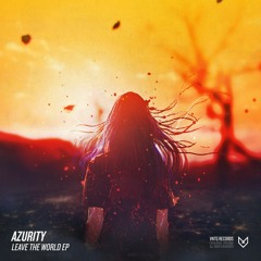 Azurity - Leave The World (Official HQ Preview)