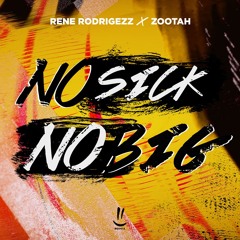 Rene Rodrigezz X ZOOTAH - No Sick No Big