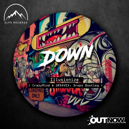 Illusionize - Down ( CrazyMind & GROOVEX, Drops Bootleg ) FREE DOWNLOAD