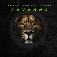 Dramaki, Tiago Rosa, APACHEZ - Savanna (original Mix) [FREE DOWNLOAD]