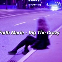 Dig the Crazy by Faith Marie
