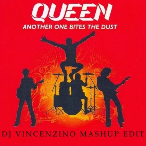 Queen Another One Bites The Dust Dj Vincenzino Mashup Edit By