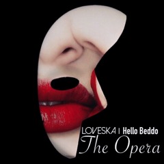 The Opera(LOVESKA X HELLO BEDDO)