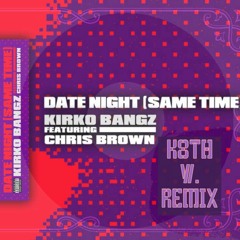 Date Night (Same Time)(K8th W Edit)