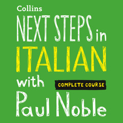 Next Steps in Italian with Paul Noble - Complete Course: Italian made easy with your bestselling personal language coach, By Paul Noble, Read by Paul Noble