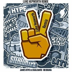 James Hype & Craig David - No Drama (Luke Hepworth Remix)(Free DL)