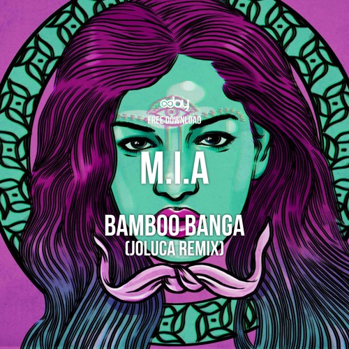 Free Download: M.I.A. - Bamboo Banga (Joluca Remix)