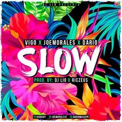 Slow - Vigo x Joe Moralex x Dario (Prod by. Dj Lio x Riczeus)