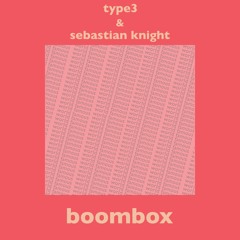 TYPE3 & Sebastian Knight - Boombox