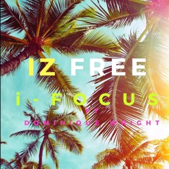 Iz Free i-Focus ft. Dominique Wright