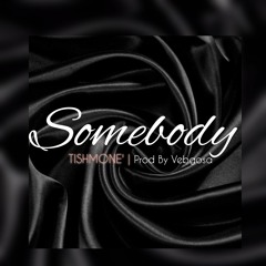 Tishmone' - Somebody