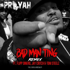 Prayah "Bad Man Ting" remix feat. Flipp Dinero Jay Critch and Toni Steelz DIRTY Version