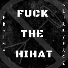 Brahma & BlurryFace - Fuck The Hihat (Original Mix) *** FREEDOWNLOAD ***