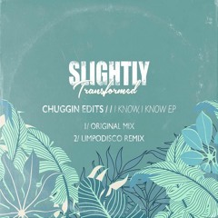 Chuggin Edits - I Know I Know EP