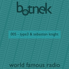 World Famous Radio 005 feat. TYPE3 & Sebastian Knight