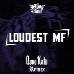 Yellow Claw - Loudest MF ft. Bok Nero (AVVO KATO Hardstyle Remix)