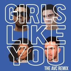 Girls Like You (The AVC Remix) [Pitched Down]