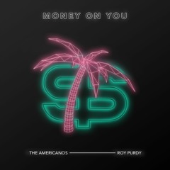 The Americanos & Roy Purdy - Money On You