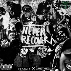 NEVER RECOVER - ebkfrosty X DreTheDon (Freestyle)