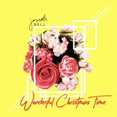 Wonderful Christmas Time (Josiah Bell)