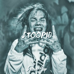 6ix9ine - Stoopid (Siimi flip)