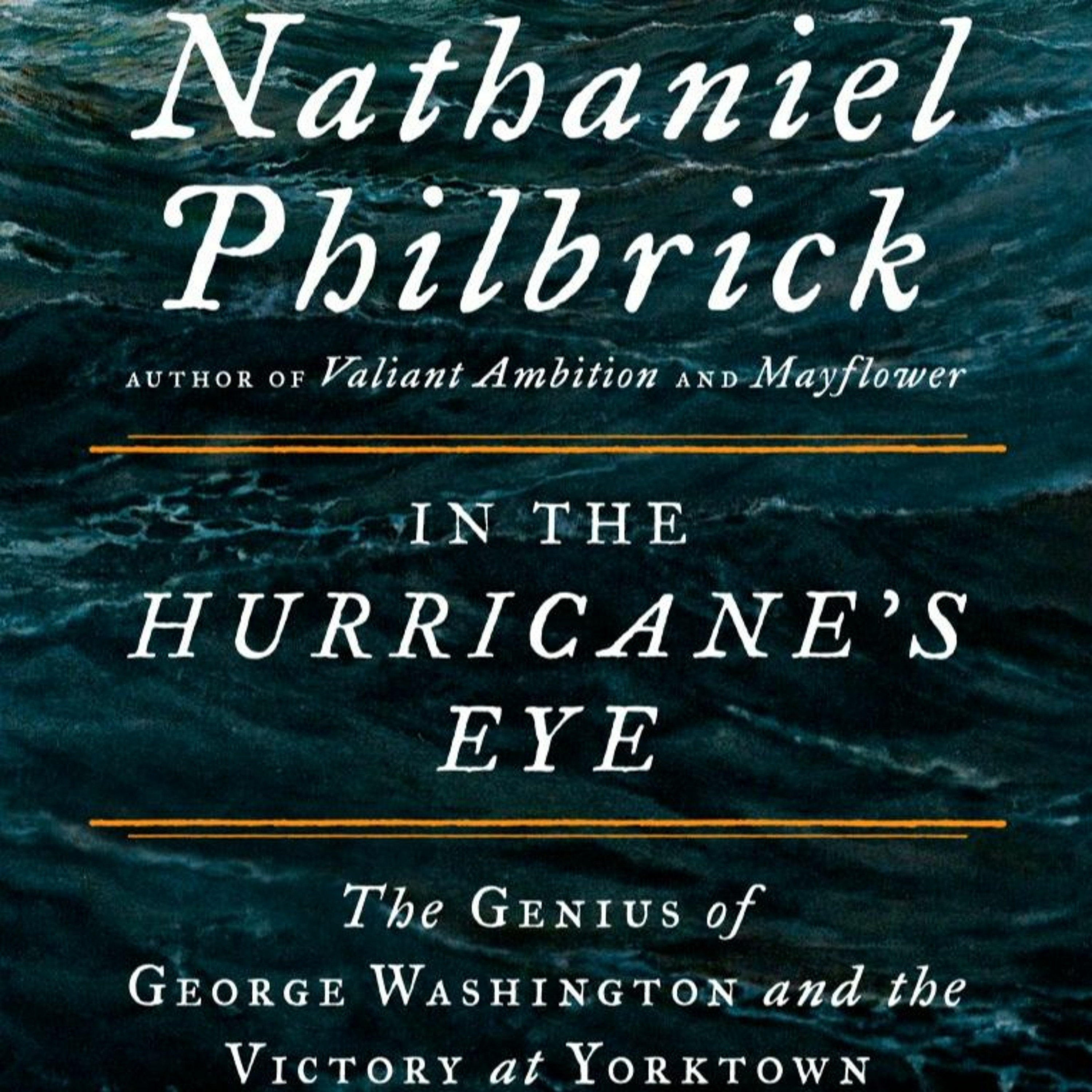 Nathaniel Philbrick, “In the Hurricane’s Eye”