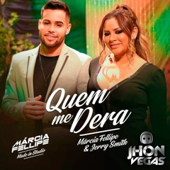 Marcia Fellipe & Jerry Smith - Quem Me Dera(JHON VEGAS VS CARLOS PEPPER MASHUP)FREE DOWNLOAD