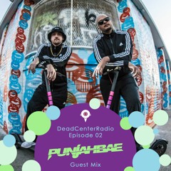 DeadCenterRadio EP. 02 - PUNJAHBAE (Guest Mix)