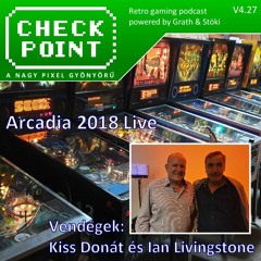 Checkpoint 4x27 - Arcadia 2018 Live Kiss Donáttal és Ian Livingstone-nal