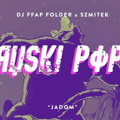 DJ FFAP FOLDER - JADOM (feat. SZMITEK)
