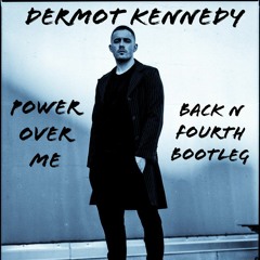 Dermot Kennedy - Power Over Me (Back N Fourth Bootleg) *RTE 2FM / iRadio*