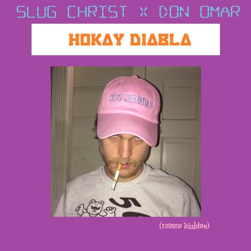 SLUG CHRIST X DON OMAR - HOKAY DIABLA (romeo diablos Edit)