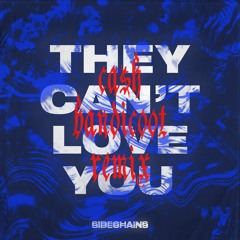 Sinjin Hawke - They Can't Love You (Ca$h Bandicoot Remix)