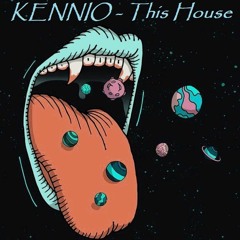 KENNIO - This House (FREE DOWNLOAD)