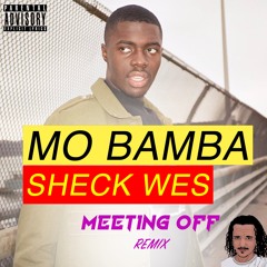 Mo Bamba - Sheck Wes(MEETING OFF REMIX)