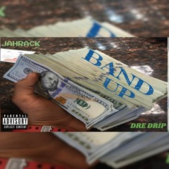 BAND UP- ft DRE DRIP