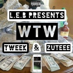 WTW Tweek x Zute Ft. L.E.B Spliff