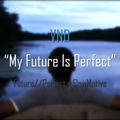 My Future Is Perfect (Narrative Mix)