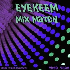 Eyekeem - Mix Match (prod. Paco)