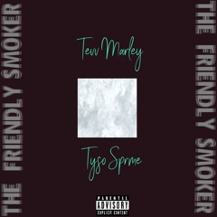 The Friendly Smoker Ft. Tyso Sprme