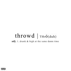 Throwd (ft. Zimmy That Dude)