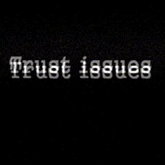 Trust Issues