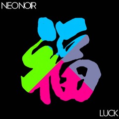 NEO NOIR - Luck