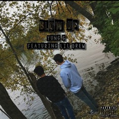 Blow Up- Yung G (feat. Lil Drew) [Prod. by Retnik Beats and Rxmey]