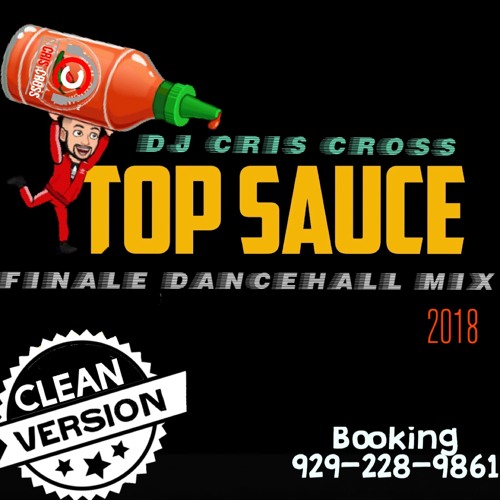 Stream ToP Sauce CLEAN VERSION Dancehall Finale 2018 MiX