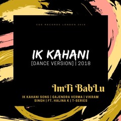 HINDI NEW SONG | BY ImTi | IK KAHANI @ T SERIES [DANCE VERSION] | 2018