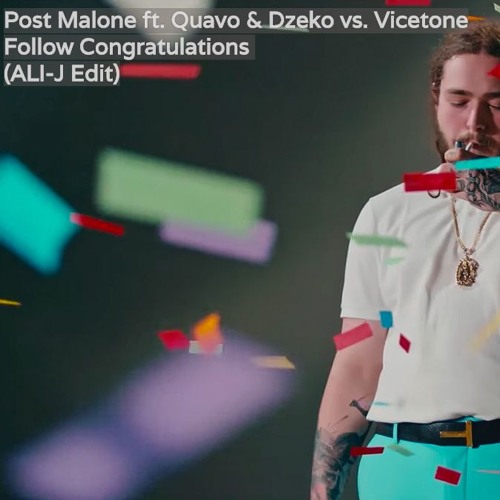 Post Malone ft. Quavo & Dzeko vs. Vicetone - Follow Congratulations (ALI-J Edit)