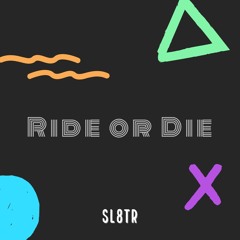 RIDE OR DIE (Prod by SL8TR)